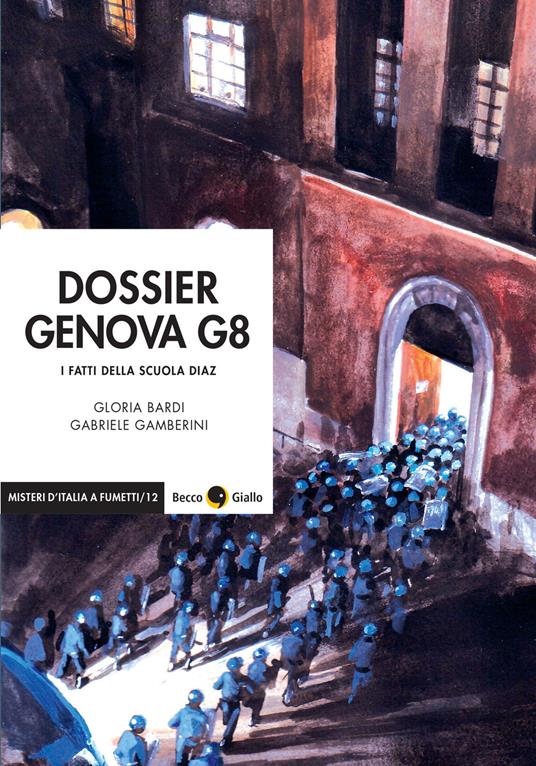 Dossier Genova G8. I fatti della scuola Diaz - Gloria Bardi,Gabriele Gamberini - copertina