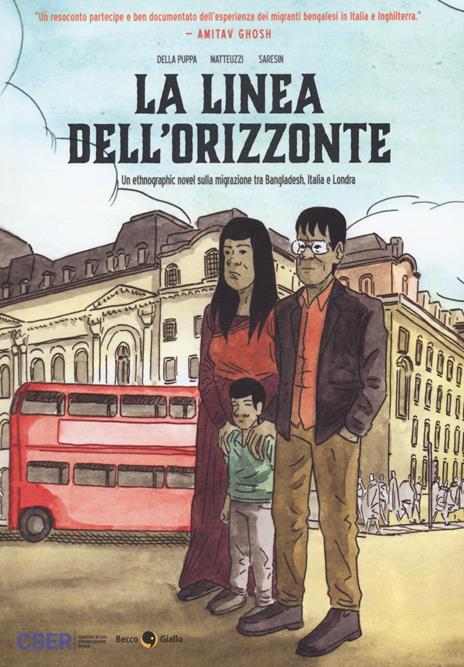 La linea dell'orizzonte. Un etnographic novel sulla migrazione tra Bangladesh, Italia e Londra - Francesco Della Puppa,Francesco Matteuzzi - copertina