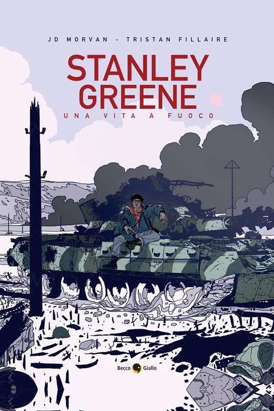 Stanley Greene. Una vita a fuoco - Jean-David Morvan,Tristan Fillaire - copertina
