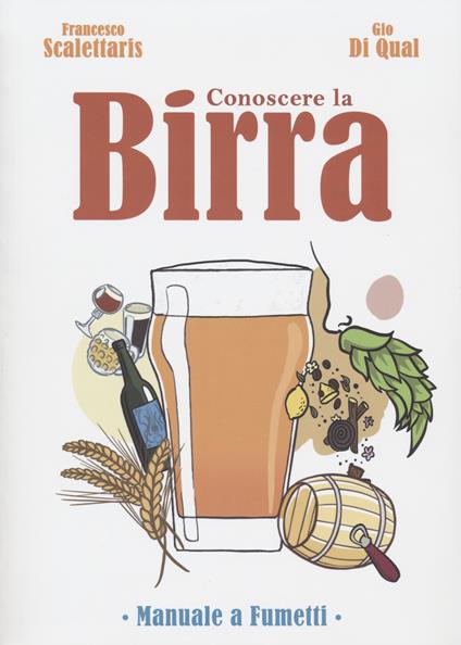 Conoscere la birra. Manuale a fumetti - Francesco Scalettaris - copertina