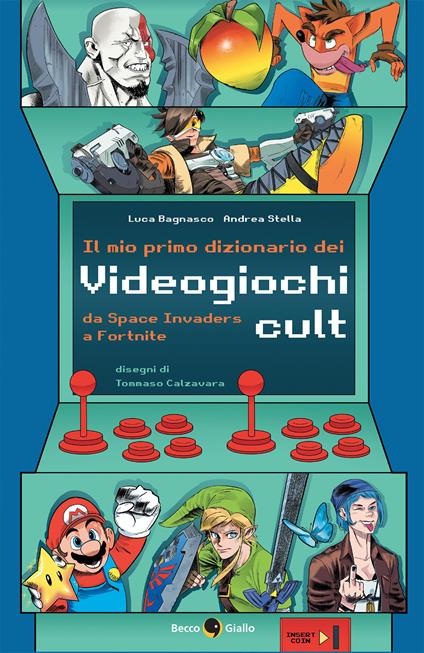 Il mio primo dizionario dei videogiochi cult - Luca Bagnasco,Andrea Stella - copertina
