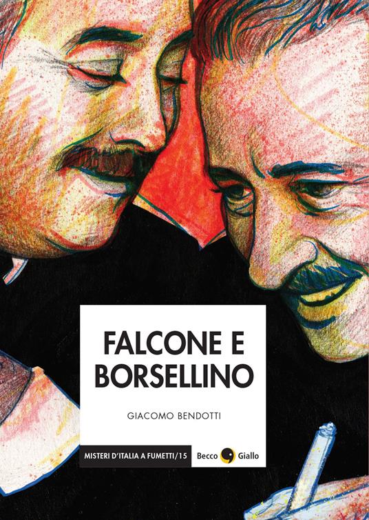 Falcone e Borsellino Bendotti Libro Becco Giallo Misteri d'Italia a fumetti IBS Falcone e Borsellino Bendotti Libro Becco Giallo Misteri d'Italia a fumetti IBS