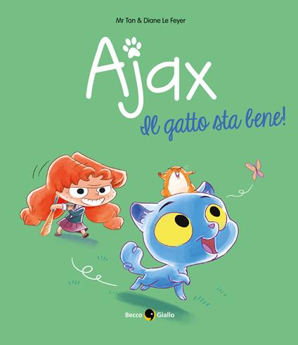 Ajax. Vol. 1: gatto sta bene!, Il. - Diane Le Feyer,Mr Tan - copertina