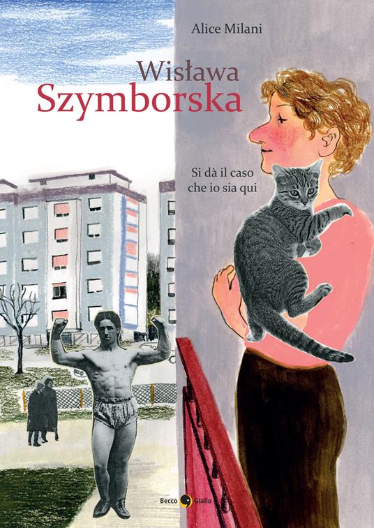 Wislawa Szymborska. Si dà il caso che io sia qui. Nuova ediz. - Alice Milani - copertina