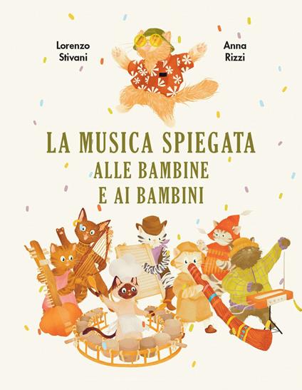 La musica spiegata alle bambine e ai bambini. Ediz. a colori - Lorenzo Stivani,Anna Rizzi - copertina