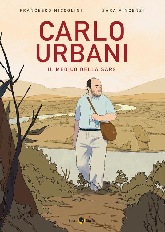 Carlo Urbani. Il medico della Sars - Francesco Niccolini,Sara Vincenzi - copertina