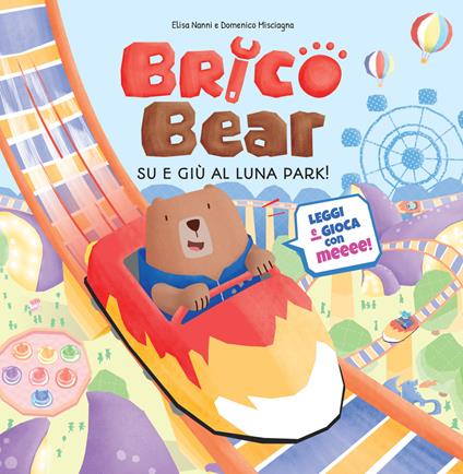 Su e giù al luna park! Brico Bear. Vol. 2 - Elisa Nanni,Domenico Misciagna - copertina