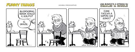 Funny things. Una biografia a fumetti su Charles M. Schulz - Luca Debus,Francesco Matteuzzi - 2