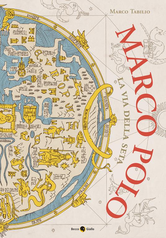 Marco Polo. La via della seta - Marco Tabilio - copertina