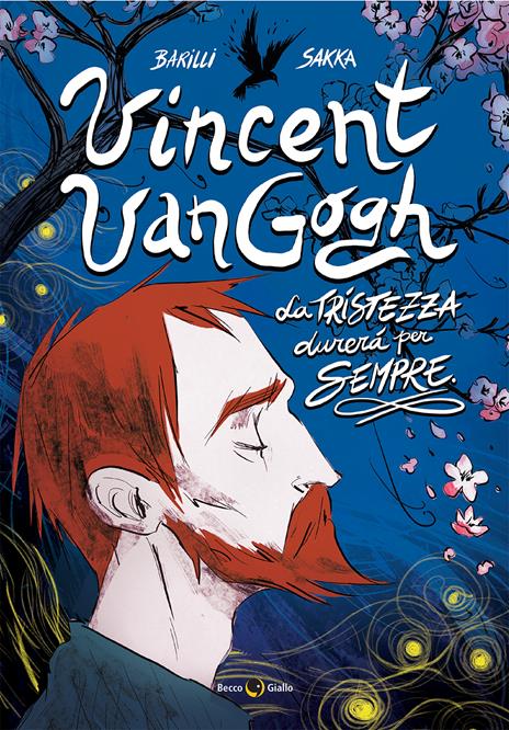 Vincent Van Gogh, La tristezza durerà per sempre - Francesco Barilli - copertina