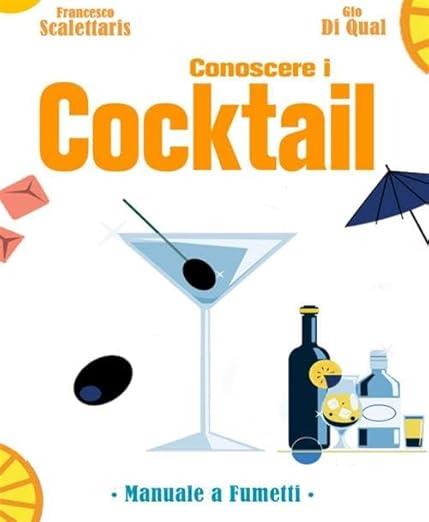 Conoscere cocktails e distillati. Manuale a fumetti - Francesco Scalettaris,Gio Di Qual - copertina