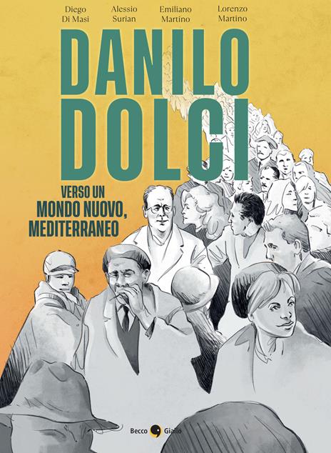 Danilo Dolci. Verso un mondo nuovo, Mediterraneo. Nuova ediz. - Diego Di Masi,Alessio Surian,Emiliano Martino - copertina
