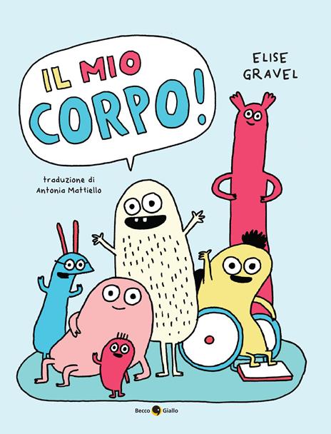 Il mio corpo! Ediz. a colori - Elise Gravel - copertina