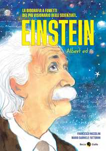 Libro Einstein. Albert ed io Francesco Niccolini Mario Gabriele Fattorini