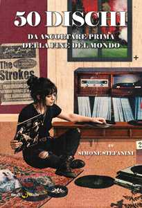 Libro 50 dischi da ascoltare prima della fine del mondo Simone Stefanini