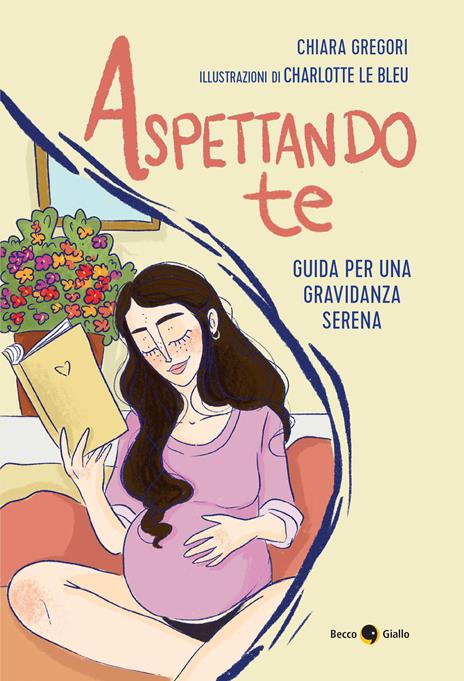 Aspettando te. Guida per una gravidanza serena - Chiara Gregori - copertina