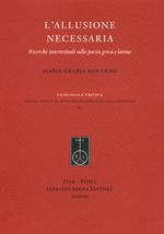 L' allusione necessaria. Ricerche intertestuali sulla poesia greca e latina