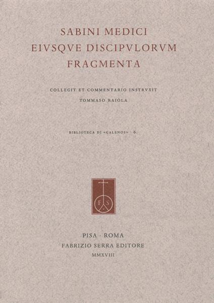 Sabini medici eiusque discipulorum fragmenta. Collegit et commentario instruxit Tommaso Raiola - Claudio Galeno - copertina