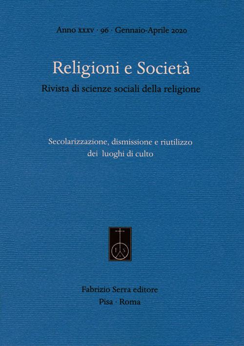 Religioni e società. Rivista di scienze sociali della religione (2020). Vol. 96: Secolarizzazione, dismissione e riutilizzo dei luoghi di culto. - copertina