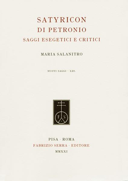 Satyricon di Petronio. Saggi esegetici e critici - Maria Salanitro - copertina