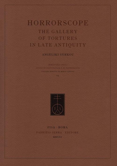 Horrorscope. The gallery of tortures in late antiquity - Angeliki Syrkou - copertina