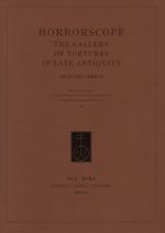 Horrorscope. The gallery of tortures in late antiquity