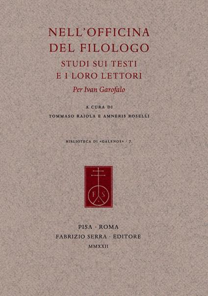 Nell'officina del filologo. Studi sui testi e i loro lettori. Per Ivan Garofalo - copertina