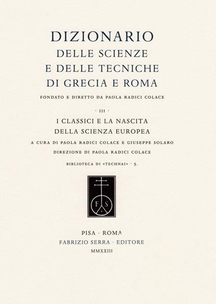 Dizionario delle scienze e delle tecniche di Grecia e Roma. Vol. 3: I classici e la nascita della scienza europea - copertina