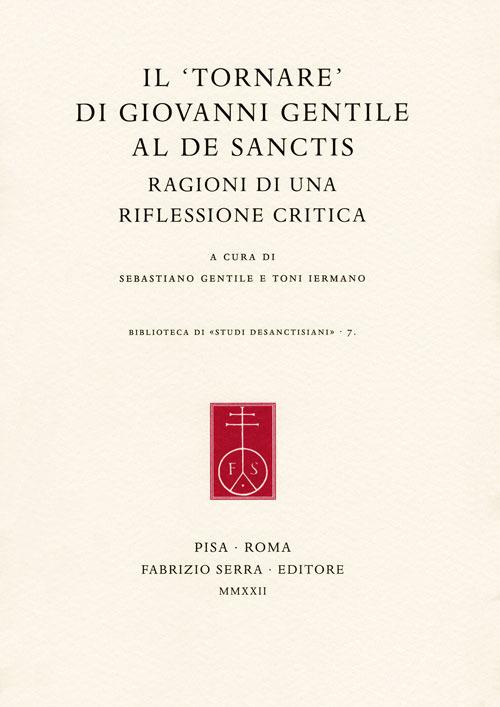 Il «tornare» di Giovanni Gentile al De Sanctis. Ragioni di una riflessione critica - copertina