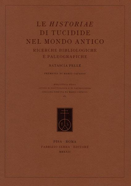 Le Historiae di Tucidide nel mondo antico. Ricerche bibliologiche e paleografiche - Natascia Pellé - copertina
