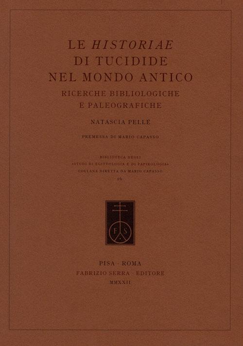Le Historiae di Tucidide nel mondo antico. Ricerche bibliologiche e paleografiche - Natascia Pellé - copertina