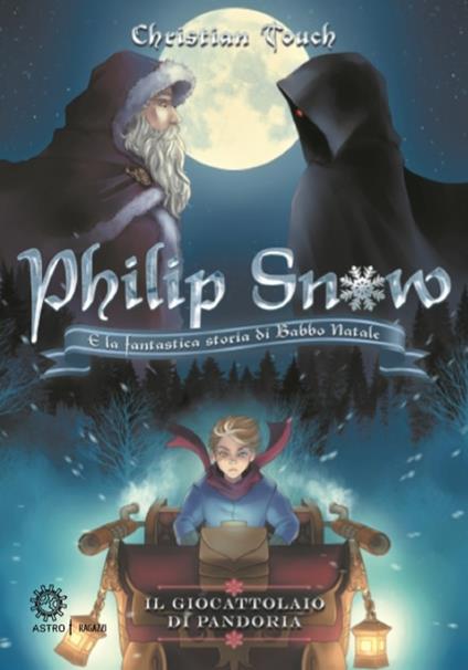 Il giocattolaio di Pandoria. Philip Snow e la fantastica storia di Babbo Natale - Christian Touch - copertina