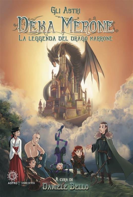 Deka Merone. La leggenda del drago marrone - Gli Astri - ebook