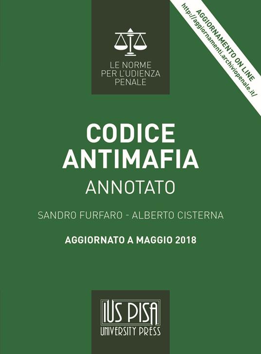 Codice antimafia. Annotato. Aggiornato a maggio 2018. Con aggiornamento online - Sandro Furfaro,Alberto Cisterna - copertina