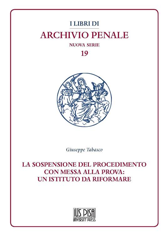 La sospensione del procedimento con messa alla prova: un istituto da riformare - Giuseppe Tabasco - copertina