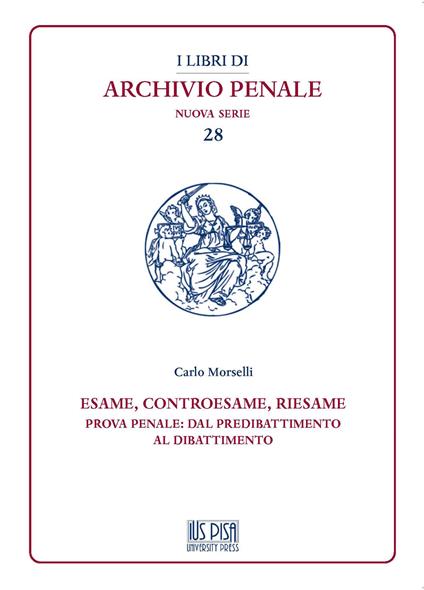 Esame, controesame, riesame. Prova penale: dal predibattimento al dibattimento - Carlo Morselli - copertina