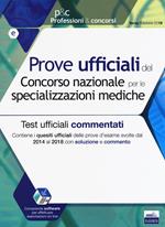 Prove ufficiali del Concorso nazionale per le specializzazioni mediche. Test ufficiali commentati. Contiene i quesiti ufficiali delle prove d'esame svolte dal 2014 al 2018 con soluzione e commento. Con software di simulazione