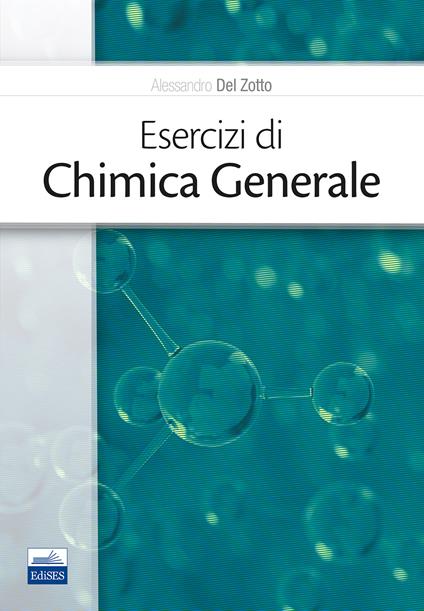 Esercizi di chimica generale - Alessandro Del Zotto - copertina