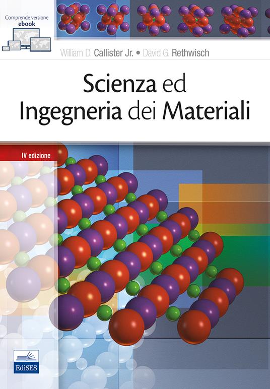 Scienza e ingegneria dei materiali - William D. jr. Callister,David G. Rethwisch - copertina