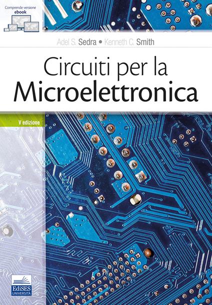 Circuiti per la microelettronica - Adel S. Sedra,Kenneth C. Smith - copertina