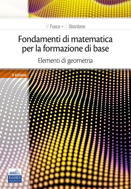 Fondamenti di matematica per la formazione di base. Vol. 2: Elementi di geometria. - Carlo Sbordone,Francesco Sbordone - copertina