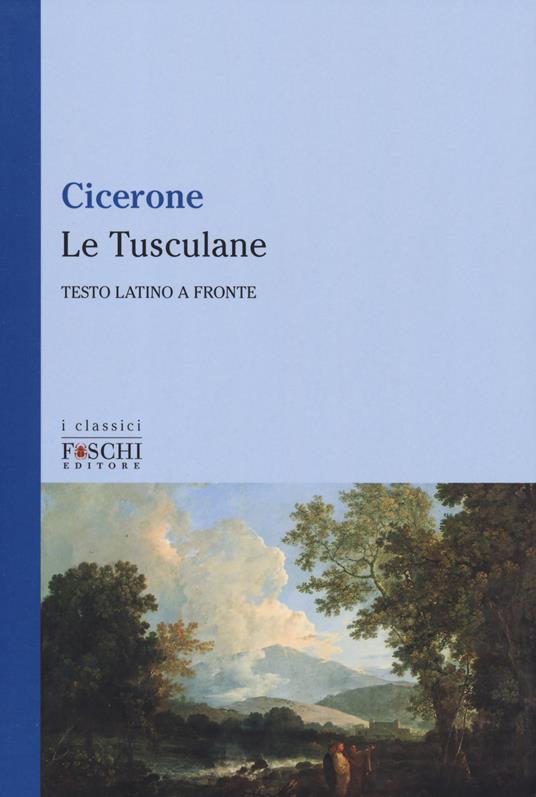 Le Tusculane. Testo latino a fronte - Marco Tullio Cicerone - copertina