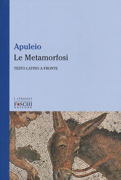 Le Metamorfosi. Testo latino a fronte - Apuleio - copertina