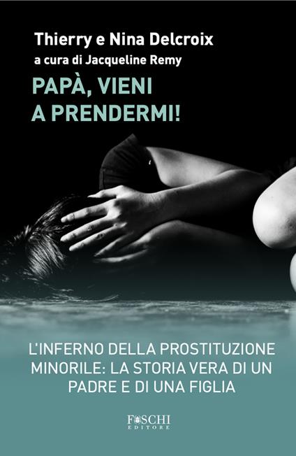 Papà, vieni a prendermi! - Thierry Delcroix,Nina Delcroix - copertina