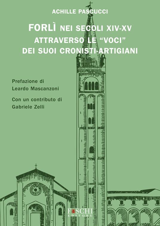 Forlì nei secoli XIV-XV attraverso le «voci» dei suoi cronisti-artigiani - Achille Pascucci - copertina