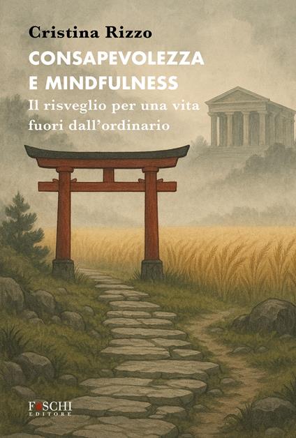 Consapevolezza e mindfulness. Il risveglio per una vita fuori dall'ordinario - Cristina Rizzo - copertina