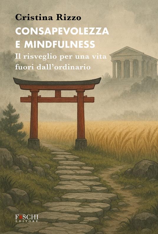 Consapevolezza e mindfulness. Il risveglio per una vita fuori dall'ordinario - Cristina Rizzo - copertina