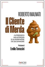 Il cliente di merda. Autobiografia non autorizzata di un risparmiatore che osa domandare