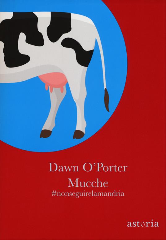 Mucche #nonseguirelamandria - Dawn O'Porter - copertina