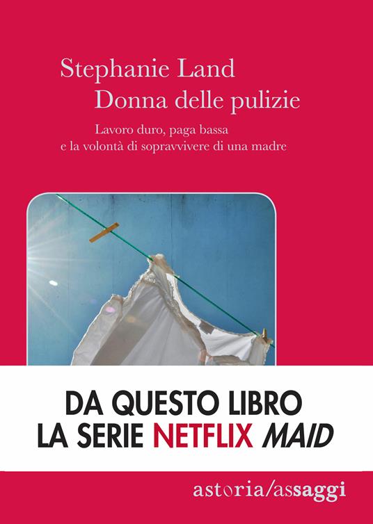  Donna delle pulizie. Lavoro duro, paga bassa e la volontà di sopravvivere di una madre -  Stephanie Land - 2